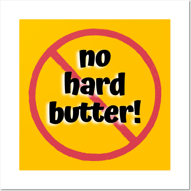 No Hard Butter! No Dairy! Wall Art by drumweaver